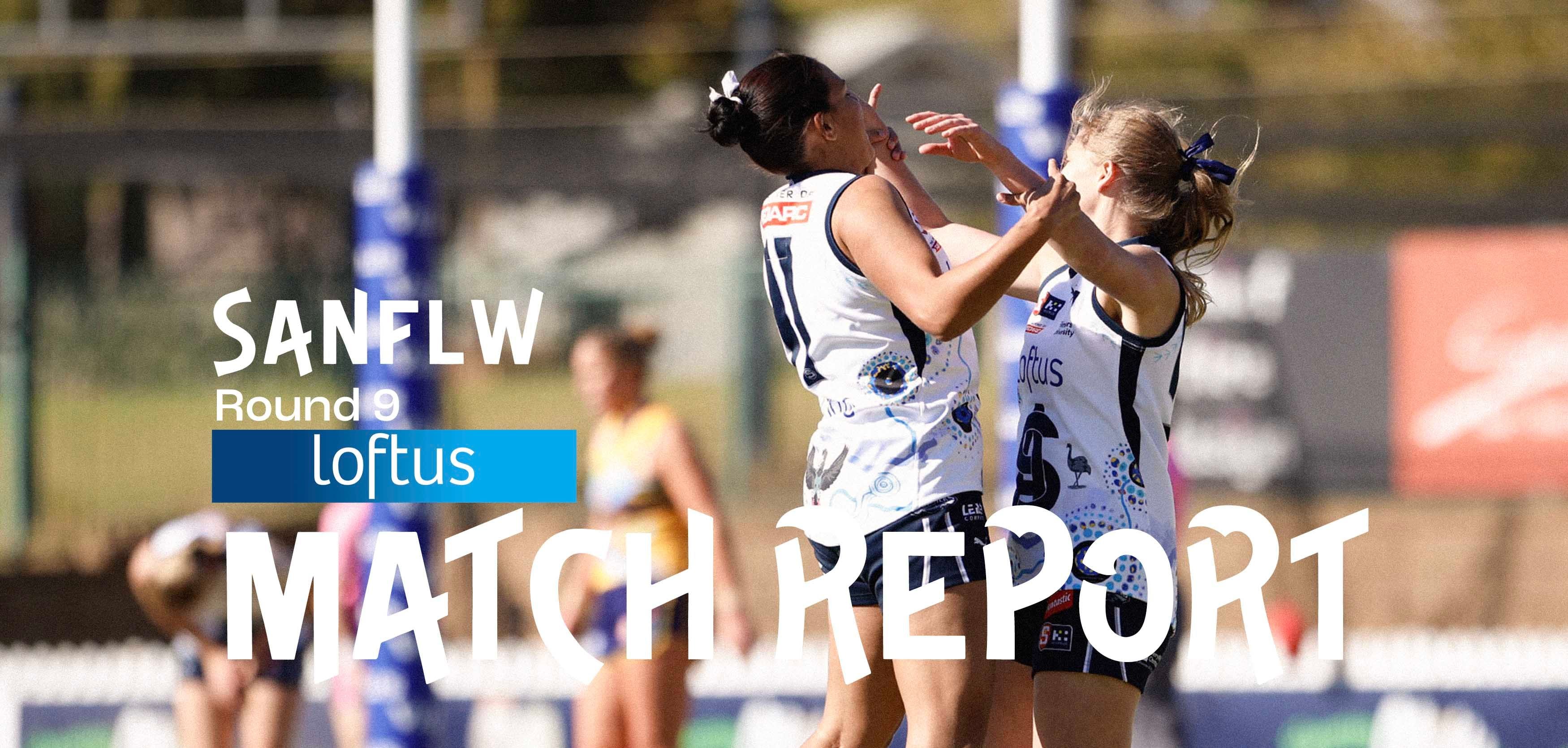 Loftus Match Report: SANFLW Round 9 v WWT Loftus Match Report: SANFLW Round 9 v WWT